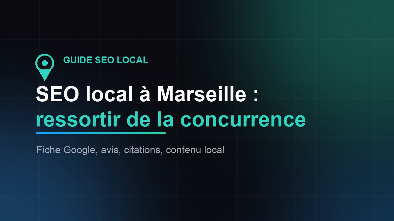 SEO local à Marseille : comment ressortir face à la concurrence ?